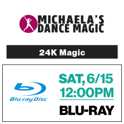 Sat, 12:00p • Blu-Ray • 2024 Michaela's Dance Magic