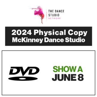 2024 McKinney Dance Studio • Show A • DVD Physical Copy