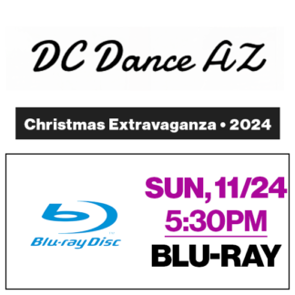 Sun, 5:30p Show • Blu-Ray • Christmas Extravaganza • 2024 DC Dance AZ