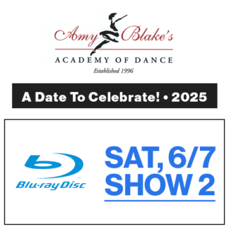 Sat, 6/7 Show 2 • Blu-Ray • 2025 Amy Blake's Academy of Dance