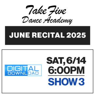 Show 3 • Sat, 6/14 @ 6:00p • Digital Download • 2025 Take Five Dance Academy