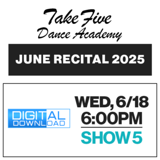 Show 5 • Wed, 6/18 @ 6:00p • Digital Download • 2025 Take Five Dance Academy
