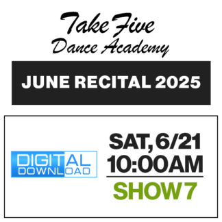 Show 7 • Sat, 6/21 @ 10:00a • Digital Download • 2025 Take Five Dance Academy