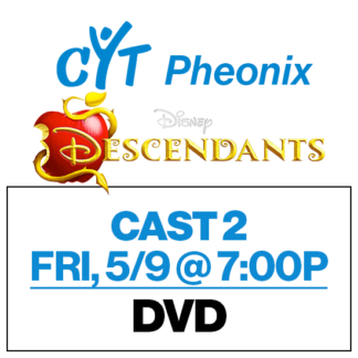 Fri, 5/9 @ 7:00p • CAST 2 DVD • 2025 CYT Phoenix • Descendants: The Musical