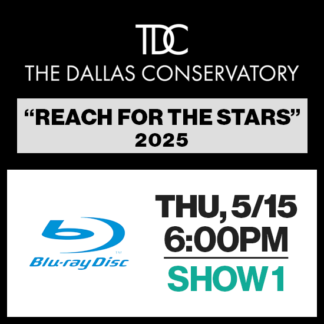 Show 1 • Thu, 5/15 @ 6:00p • Blu-Ray • 2025 TDC Dallas