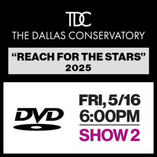 Show 2 • Fri, 5/16 @ 6:00p • DVD • 2025 TDC Dallas