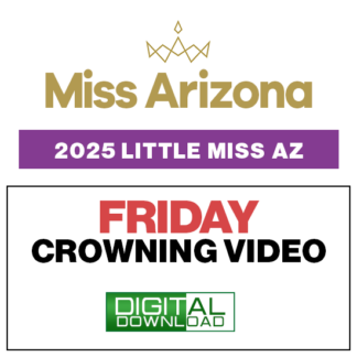 Friday Crowning Video • Digital Download • 2025 Little Miss AZ