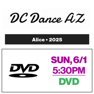 Sun, 5:30p Show • DVD • Alice • 2025 DC Dance AZ
