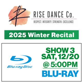 Show 3 • Sat, 5:00p • Blu-Ray • 2025 Winter Recital • Rise Dance Co.