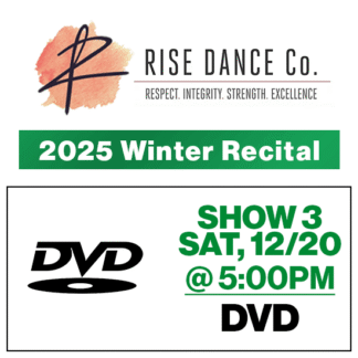 Show 3 • Sat, 5:00p • DVD • 2025 Winter Recital • Rise Dance Co.