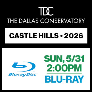 Sunday, 2:00p • Blu-Ray • 2025 TDC • Castle Hills