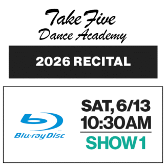 Show 1 • Sat, 6/13 @ 10:30a • Blu-Ray • 2026 Take Five Dance Academy