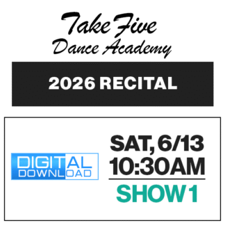 Show 1 • Sat, 6/13 @ 10:30a • Digital Download • 2026 Take Five Dance Academy