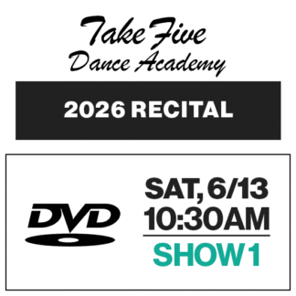 Show 1 • Sat, 6/13 @ 10:30a • DVD • 2026 Take Five Dance Academy