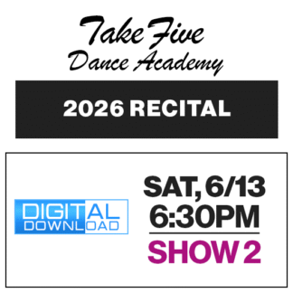 Show 2 • Sat, 6/13 @ 6:30p • Digital Download • 2026 Take Five Dance Academy