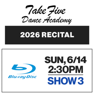 Show 3 • Sun, 6/14 @ 2:30p • Blu-Ray • 2026 Take Five Dance Academy