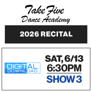 Show 3 • Sat, 6/13 @ 6:30p • Digital Download • 2026 Take Five Dance Academy
