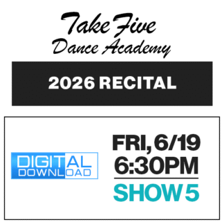 Show 5 • Fri, 6/19 @ 6:30p • Digital Download • 2026 Take Five Dance Academy