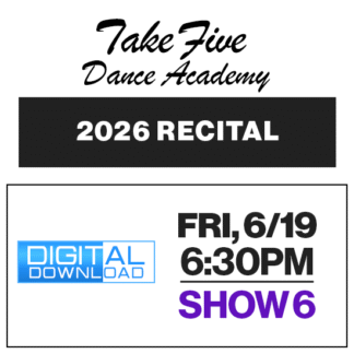 Show 6 • Fri, 6/19 @ 6:30p • Digital Download • 2026 Take Five Dance Academy