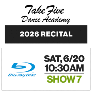Show 7 • Sat, 6/20 @ 10:30a • Blu-Ray • 2026 Take Five Dance Academy