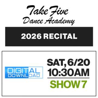 Show 7 • Sat, 6/20 @ 10:30a • Digital Download • 2026 Take Five Dance Academy