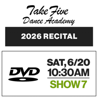 Show 7 • Sat, 6/20 @ 10:30a • DVD • 2026 Take Five Dance Academy
