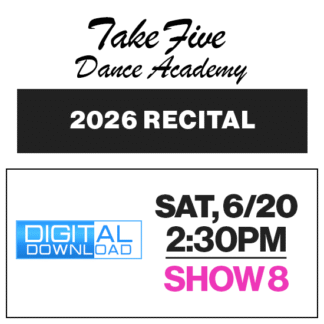 Show 8 • Sat, 6/20 @ 2:30p • Digital Download • 2026 Take Five Dance Academy