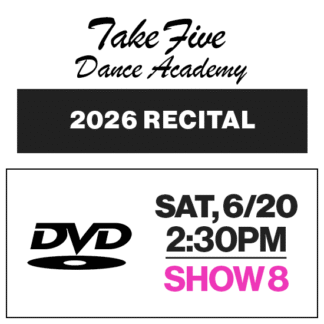 Show 8 • Sat, 6/20 @ 2:30p • DVD • 2026 Take Five Dance Academy