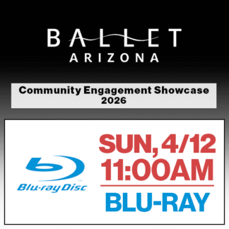 Sun, 11:00a Show • Blu-ray • 2026 Ballet Arizona • Community Engagement Showcase