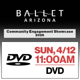 Sun, 11:00a Show • DVD • 2026 Ballet Arizona • Community Engagement Showcase