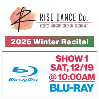 Show 1 • Sat, 10:00a • Blu-Ray • 2026 Winter Recital • Rise Dance Co.