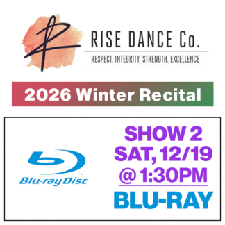 Show 2 • Sat, 1:30p • Blu-Ray • 2026 Winter Recital • Rise Dance Co.
