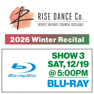 Show 3 • Sat, 5:00p • Blu-Ray • 2026 Winter Recital • Rise Dance Co.