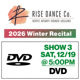 Show 3 • Sat, 5:00p • DVD • 2026 Winter Recital • Rise Dance Co.